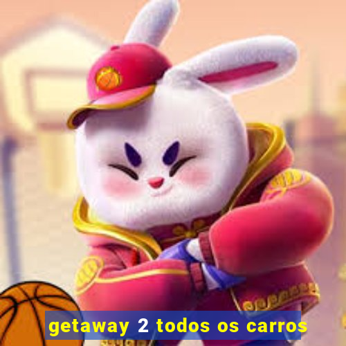 getaway 2 todos os carros